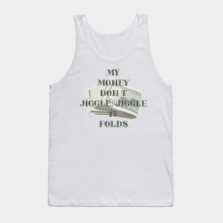 My money don't...it folds Tank Top